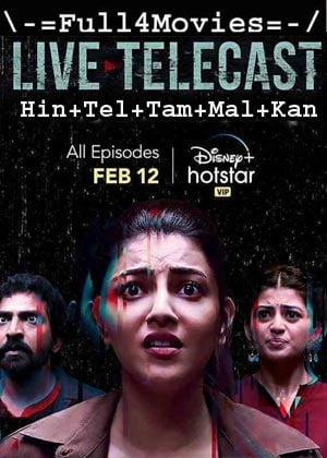 Live Telecast – Season 1 (2021) HDRip [EP 01 to 07] [Hindi + Tamil + Telugu + Mal + Kan]