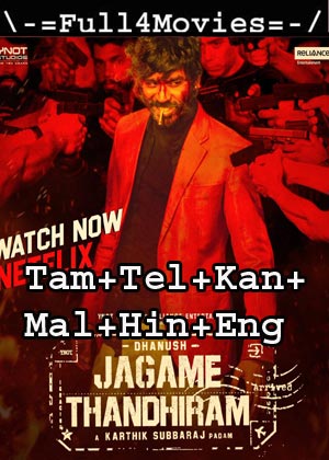 Jagame Thandhiram (2021) 1080p | 720p | 480p WEB-HDRip [Tamil + Telugu + Kannada + Malayalam + Hindi + English]