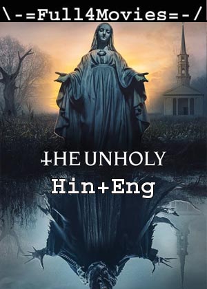 The Unholy (2021) 1080p | 720p | 480p WEB-HDRip [Hindi Dubbed (ORG) + English]