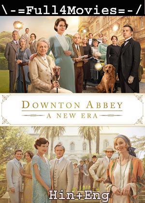 Downton Abbey A New Era (2022) 1080p | 720p | 480p BluRay [Hindi ORG (DD5.1) + English]