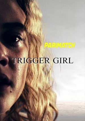 Trigger Girl (2021) 720p WEB-HDRip [Hindi (Voice Over) + English]